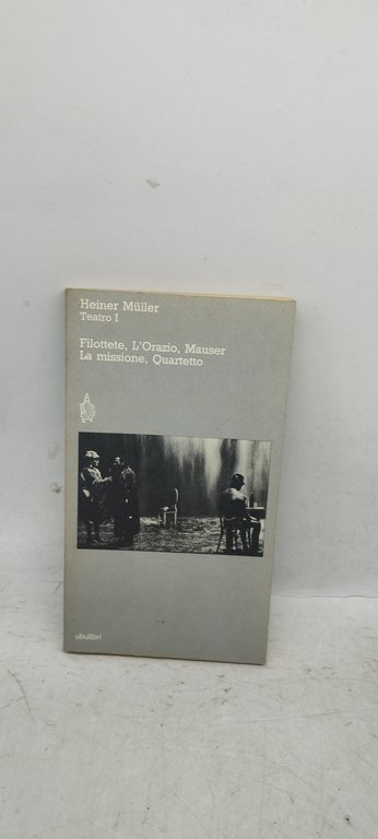 filottete l'ìorazio mauser la missione ,quartetto heiner muller teatro I