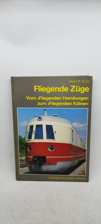 fliegende zuge vom fliegenden hamburger zum fliegenden kolner