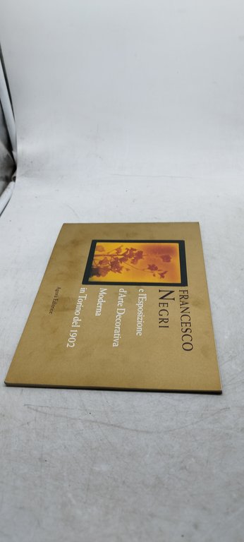 francesco negri e l'esposizione d'arte decorativa moderna in torino del …