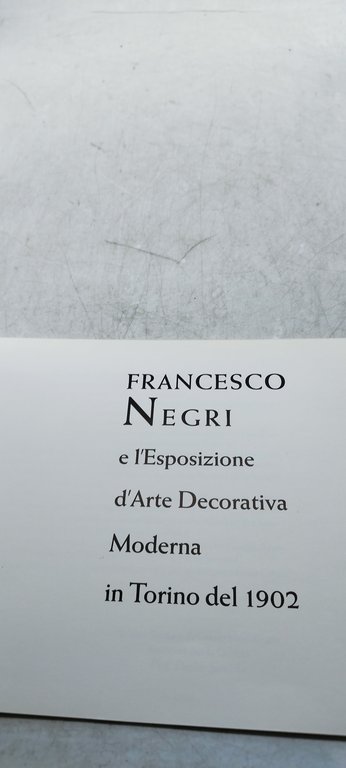 francesco negri e l'esposizione d'arte decorativa moderna in torino del …