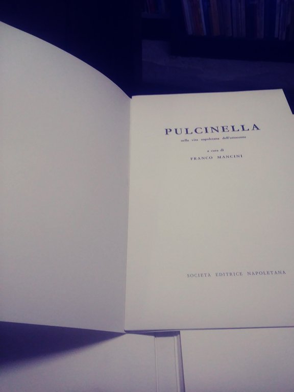 franco mancini Pulcinella nella vita napoletana dell'ottocento con 27 tavole