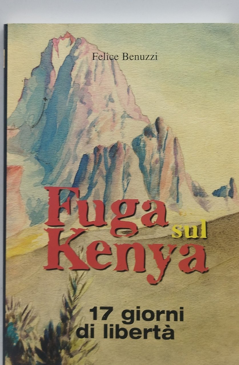 fuga sul kenya 17 giorni di libertà