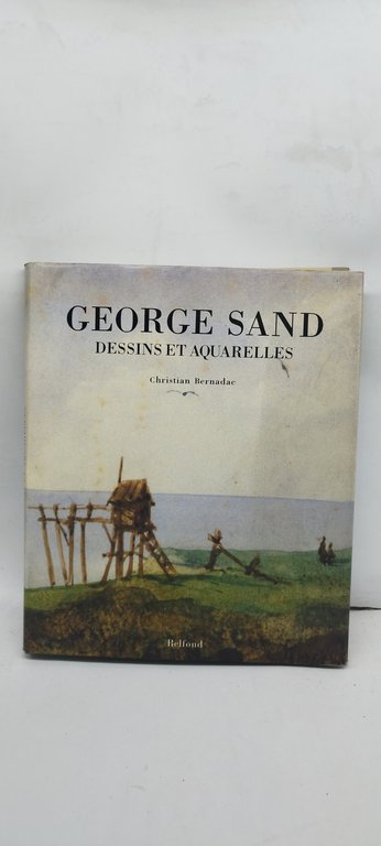 george sand dessins et aquarelles christian bernadac