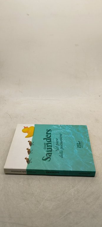 george saunders nel paese della persuasione