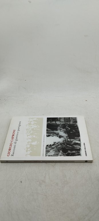 giorgio caproni racconti di guerra e partigiani biblioteca della resistenza