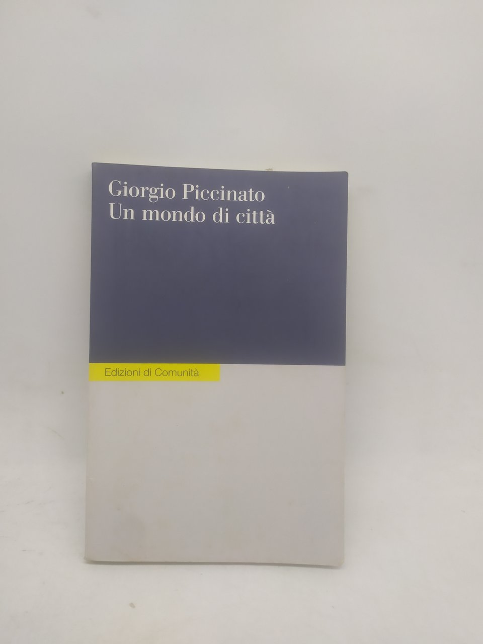 giorgio piccinato un mondo di città edizioni di comunità