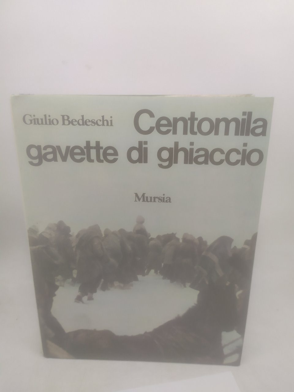 giulio bedeschi centomila gavette di ghiaccio mursia