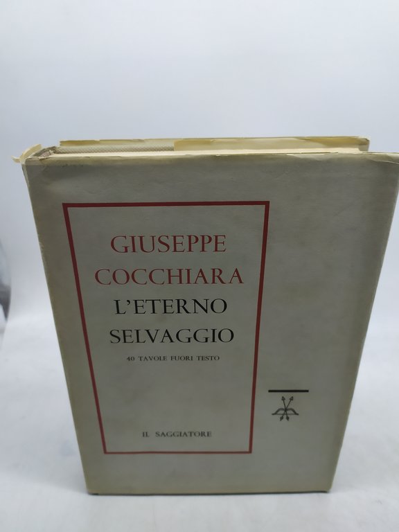 giuseppe cocchiara l'eterno selvaggio 40 tavole fuori testo il saggiatore