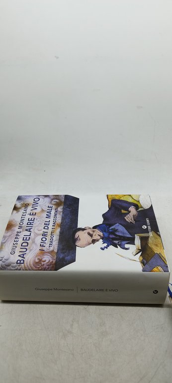 giuseppe montesano baudelaire e vivo i fiori del male tradotti …