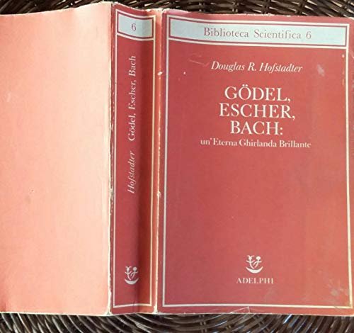GODEL,ESCHER, BACH: un’eterna ghirlanda brillante. Una fuga metaforica su menti …