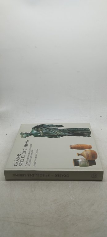 graber spiegel des lebens zum totenbrauchtum der kelten und romer