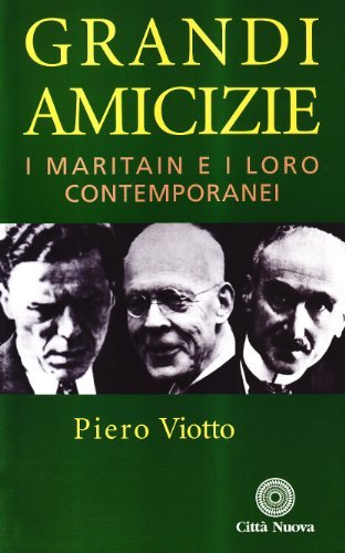 Grandi amicizie. I Maritain e i loro contemporanei. Ediz. illustrata