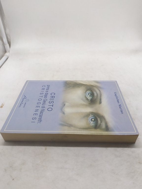 guglielmo marino cristo prima e dopo gesu' di nazareth cristogenesi