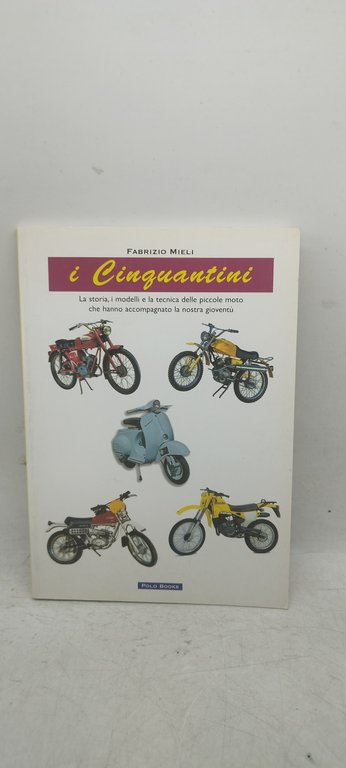 i cinquantini la storia i modelli e la tecnica delle …