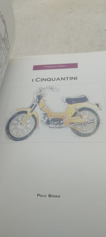 i cinquantini la storia i modelli e la tecnica delle …