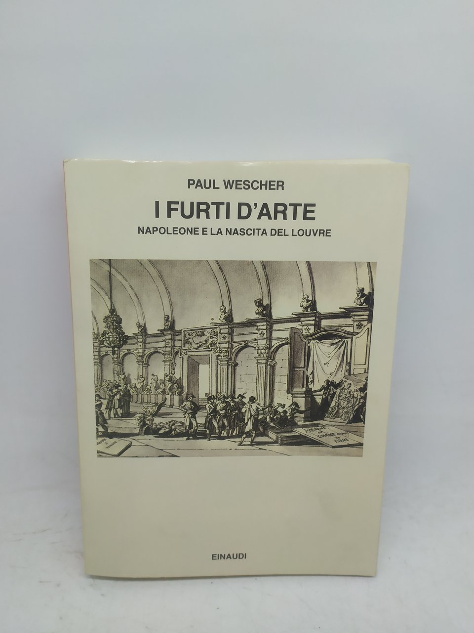i furti d'arte einaudi napoleone e la nascita del louvre …