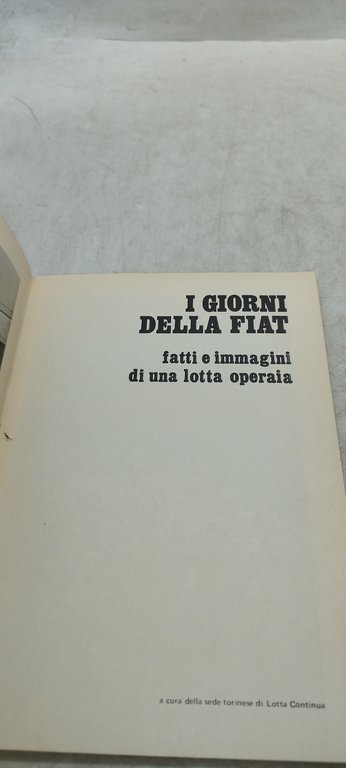 i giorni della fiat fatti e immagini di una lotta …