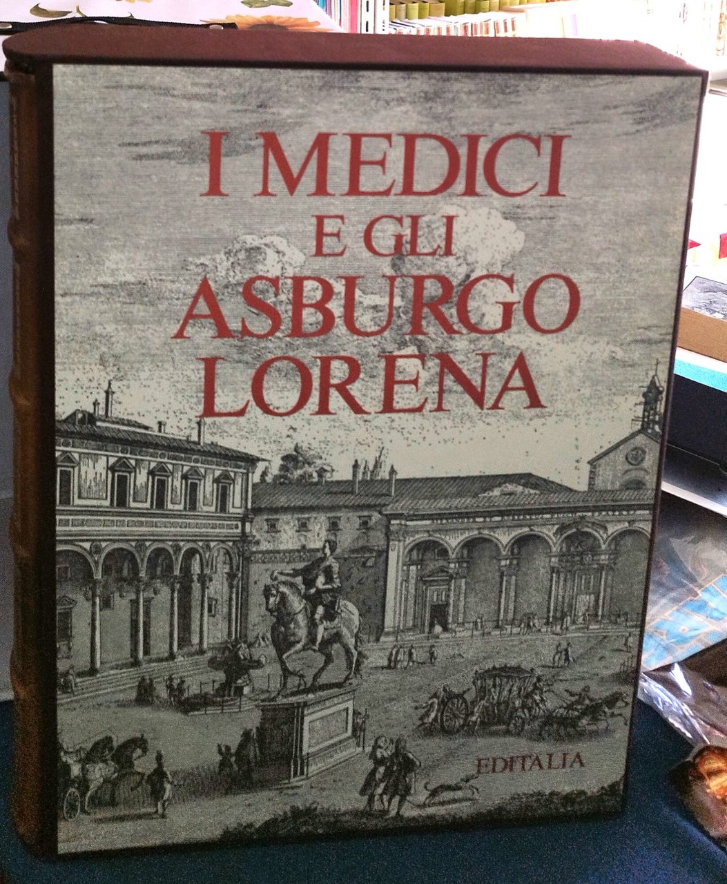 i medici e gli asburgo lorena arrigo pecchioli editalia