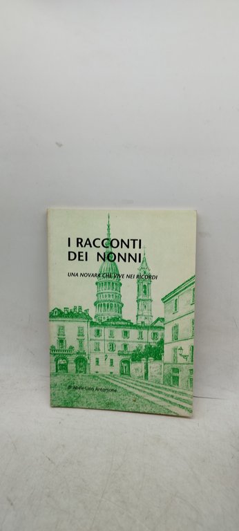 i racconti dei nonni una novarache vive nei ricordi