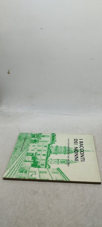 i racconti dei nonni una novarache vive nei ricordi