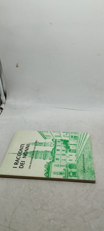 i racconti dei nonni una novarache vive nei ricordi