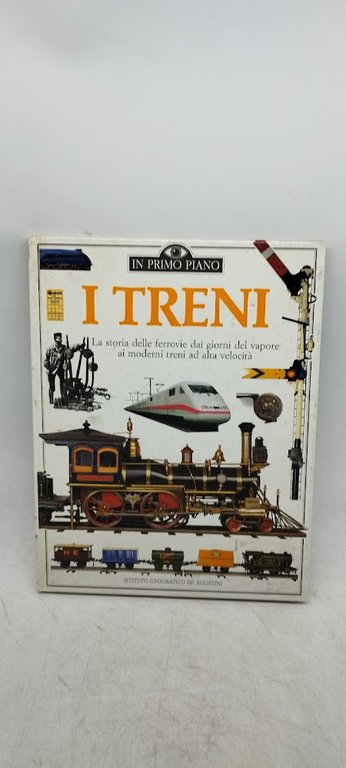 i treni la storia delle ferrovie dai giorni del vapore …