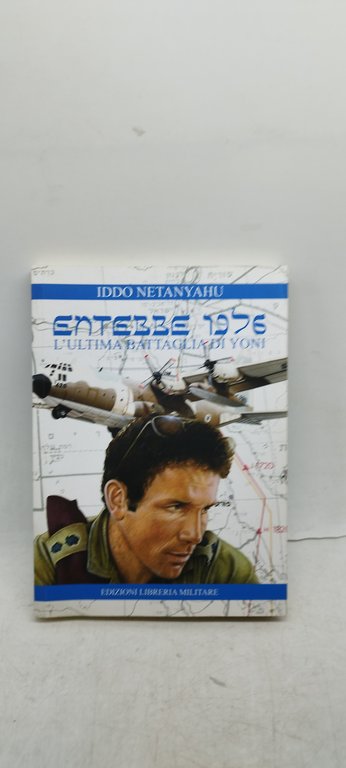 iddo netanyahu entebbe 1976 l'ultima battaglia di yoni | Immagine Gallery 1