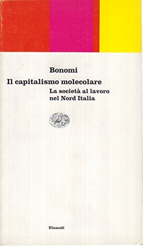 Il capitalismo molecolare. La società al lavoro nel nord Italia