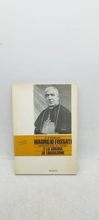 il cardinale maurilio fossati arcivescovo di torino e la guerra …