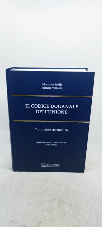 il codice doganale dell'unione commento sistematico