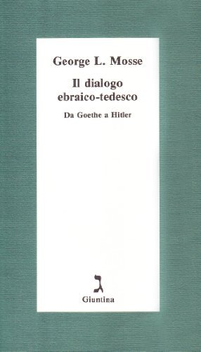 Il dialogo ebraico-tedesco. Da Goethe a Hitler