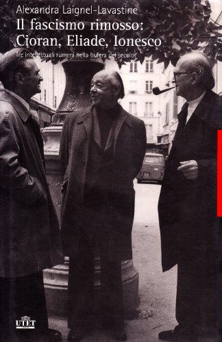 Il fascismo rimosso: Cioran, Eliade, Ionesco