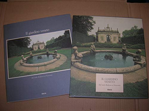 Il giardino veneto. Ediz. illustrata