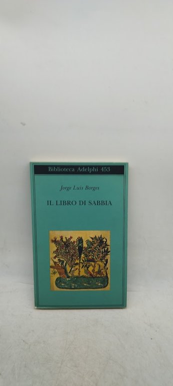 il libro di sabbia biblioteca adelphi 453