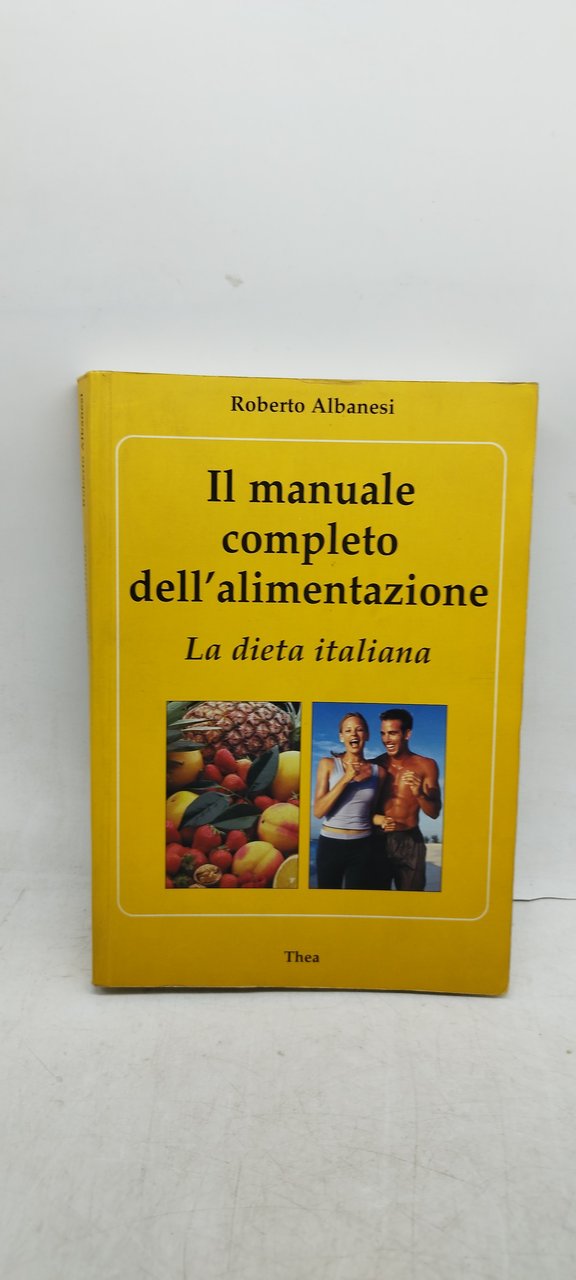 il manuale completo dell'alimentazione la dieta italiana thea