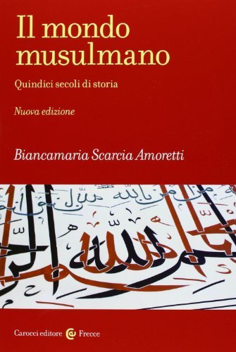 Il mondo musulmano. Quindici secoli di storia