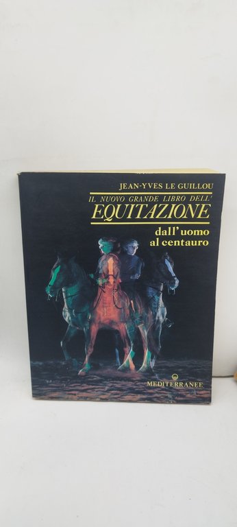 il nuovo grande libro dell''equitazione dall'uomo al centauro