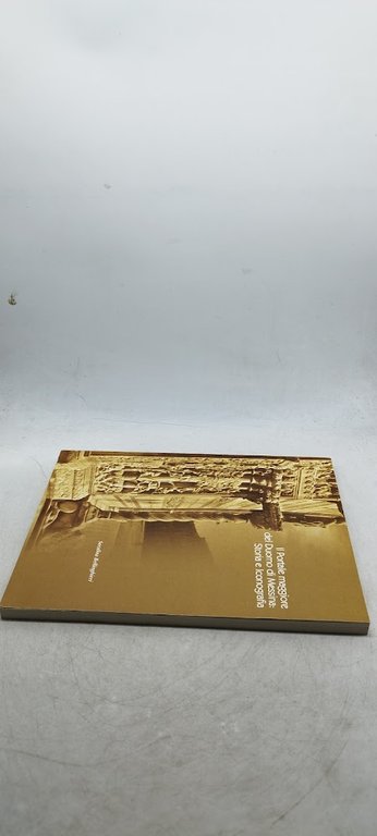 il portale maggiore del duomo di messina storia e iconografia