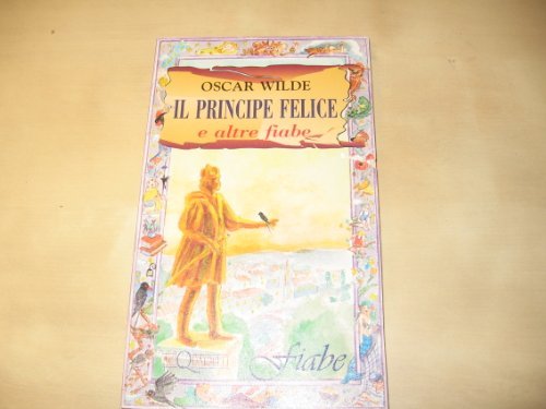 Il principe felice e altre fiabe Wilde, Oscar and Della …