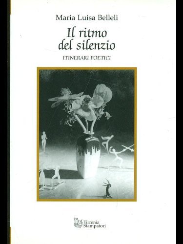 Il ritmo del silenzio. Itinerari poetici