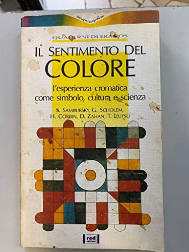 Il sentimento del colore. L'esperienza cromatica come simbolo, cultura e …