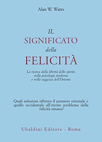Il significato della felicità. La ricerca della libertà dello spirito …
