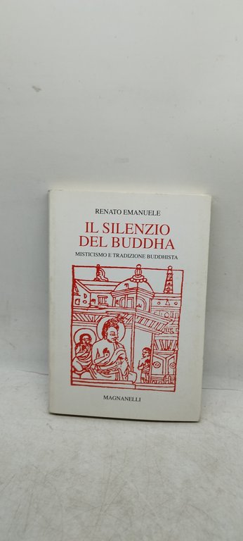 il silenzio del buddha misticismo e tradizione buddhista