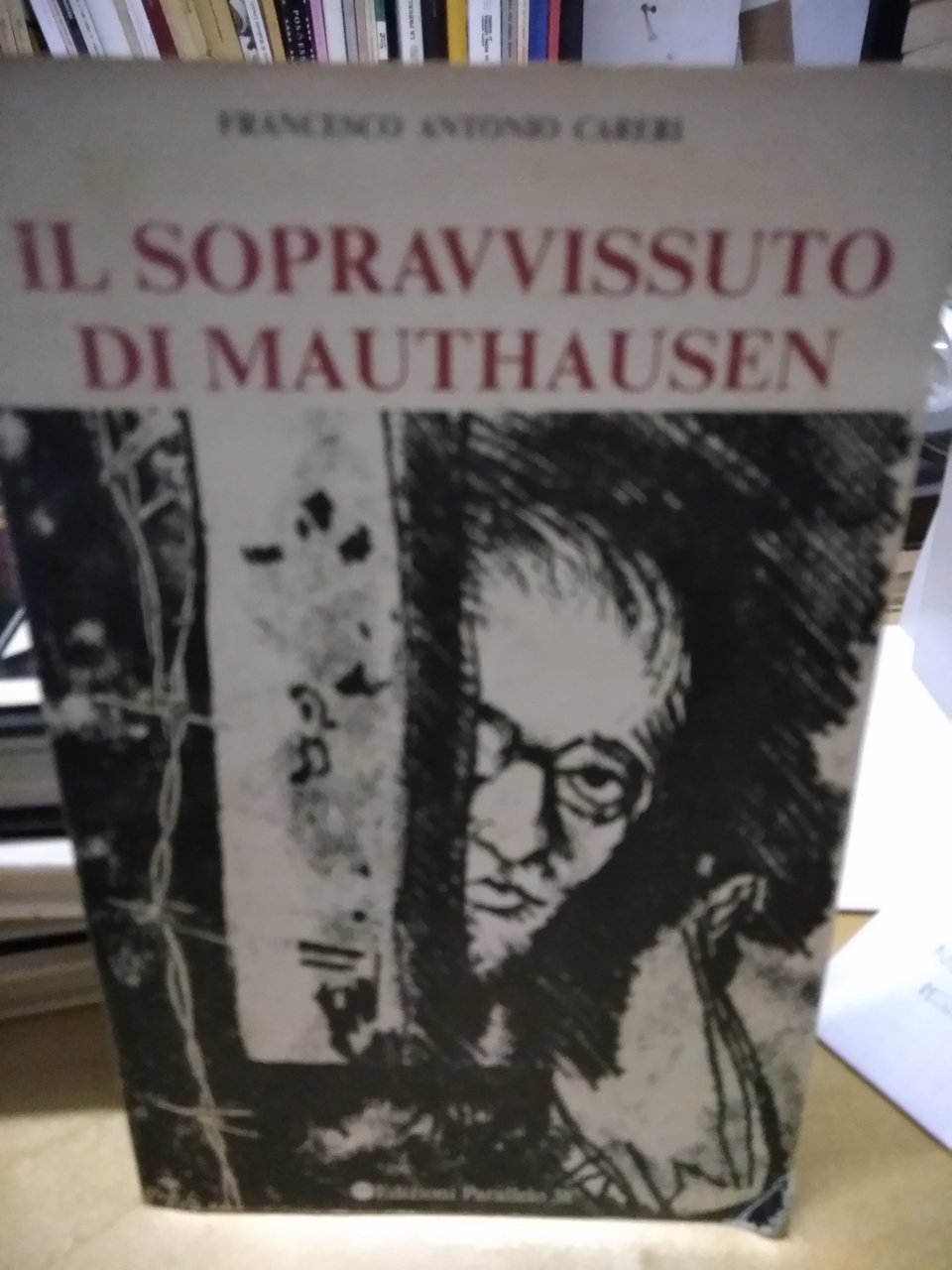 il sopravvisuto di mauthausen francesco antonio careri