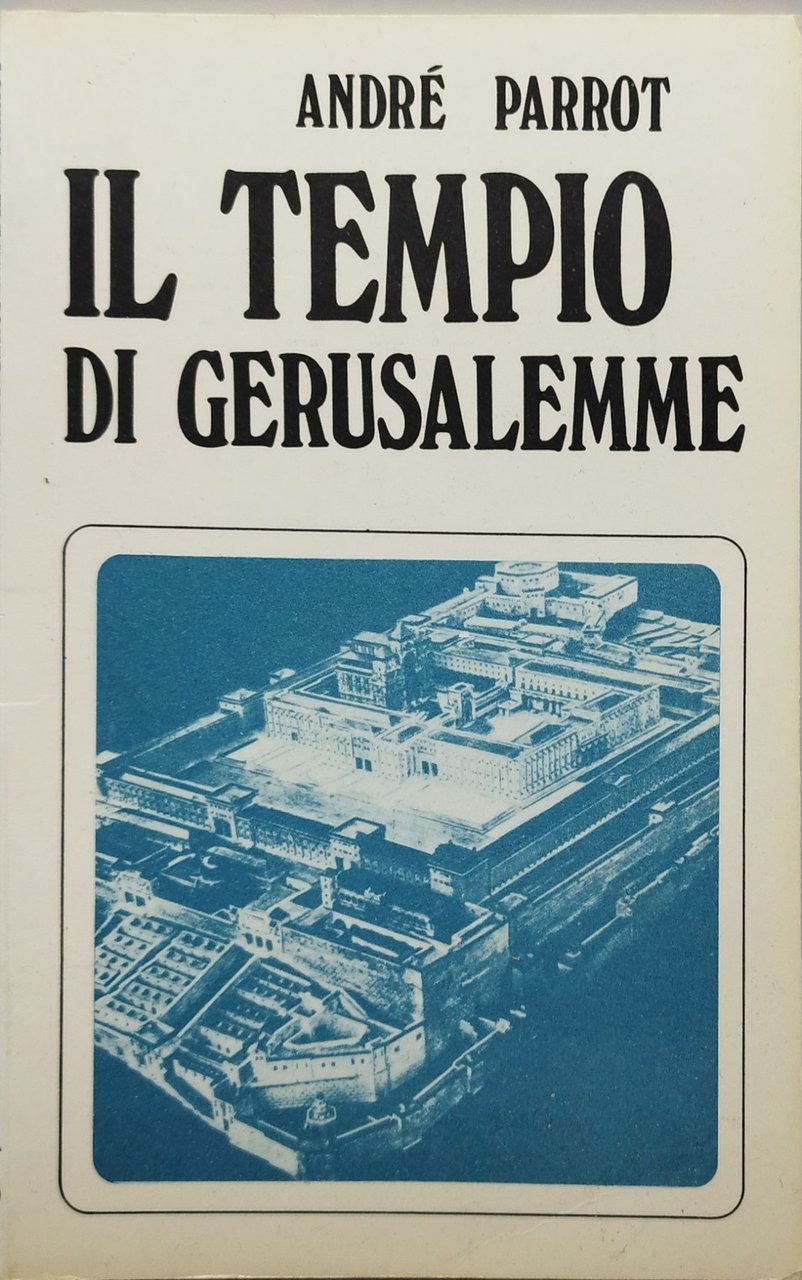 il tempio di gerusalemme andrè parrot