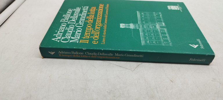 il tempo della lotta e dell'organizzazione linee di storia della …