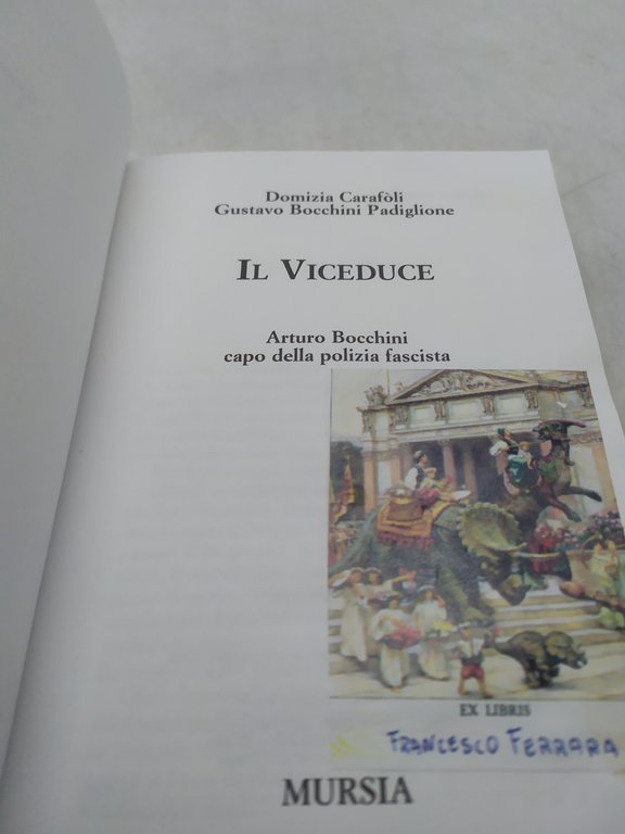 il viceduce arturo bocchini capo della polizia fascista mursia