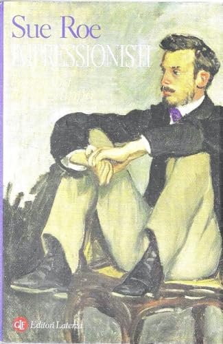Impressionisti. Biografia di un gruppo. Ediz. illustrata
