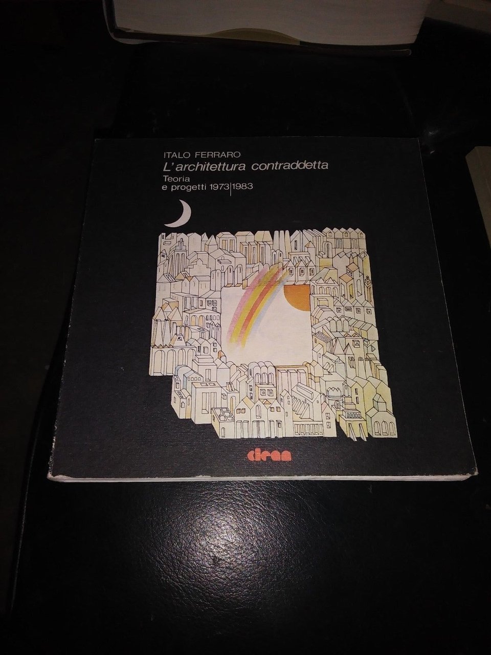 italo ferraro l'architettura contraddetta teoria e progetti 1973 1983