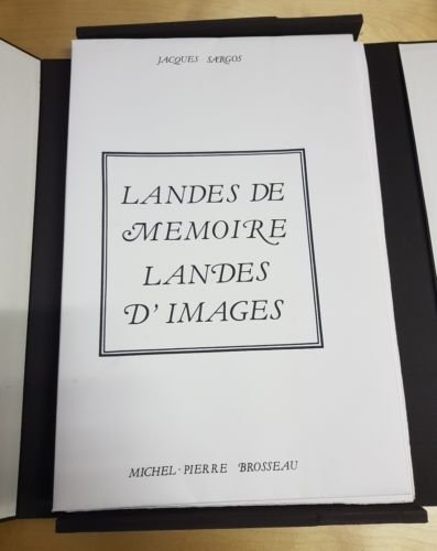 JACQUES SARGOS MICHEL PIERRE BROSSEAU LANDES DE MEMOIRE LANDES D'IMAGES